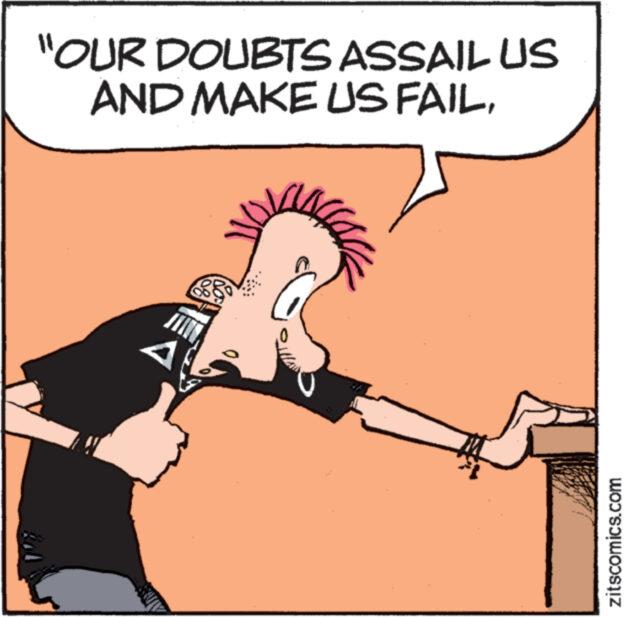 Fiction OCR: "OUR DOUBTS ASSAIL US AND MAKE US FAIL764 zitscomics.com " OUR DOUBTS ASSAIL US AND MAKE US FAIL764 zitscomics.com