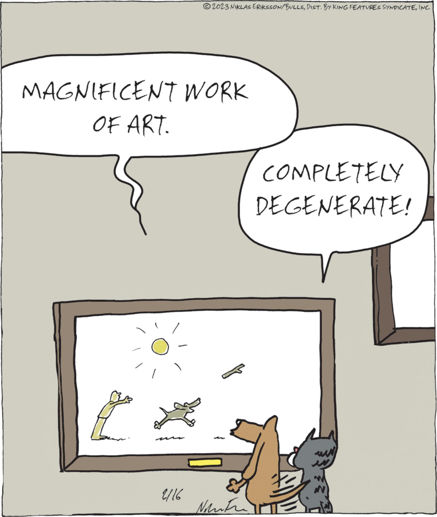 Cat OCR: MAGNIFICENT WORK OF ART. L · 2023 NIKLAS ERIKSSON/BULLSINC. 2116 Notre COMPLETELY DEGENERATE! MAGNIFICENT WORK OF ART . L · 2023 NIKLAS ERIKSSON / BULLSDIST . BY KING FEATURES SYNDICATEINC . 2116 Notre COMPLETELY DEGENERATE !