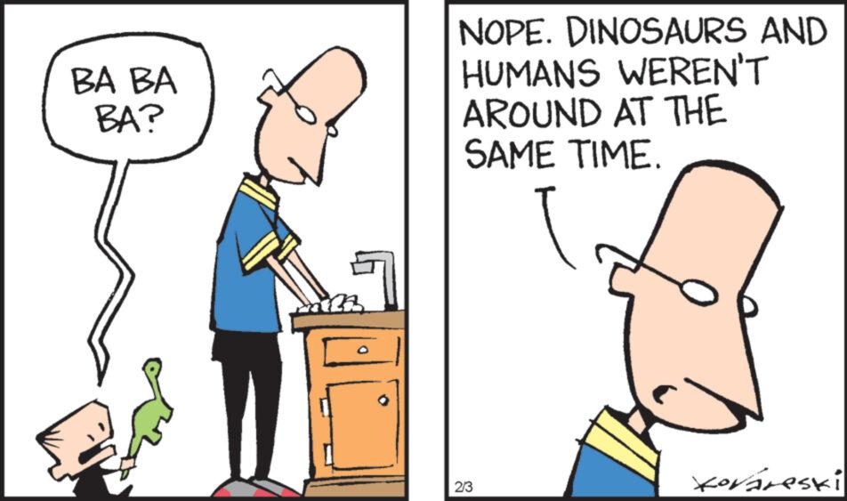 Font OCR: BA BA BA? NOPE. DINOSAURS AND HUMANS WEREN'T AROUND AT THE SAME TIME. 2/3 Kováreski BA BA BA ? NOPE . DINOSAURS AND HUMANS WEREN'T AROUND AT THE SAME TIME . 2/3 Kováreski
