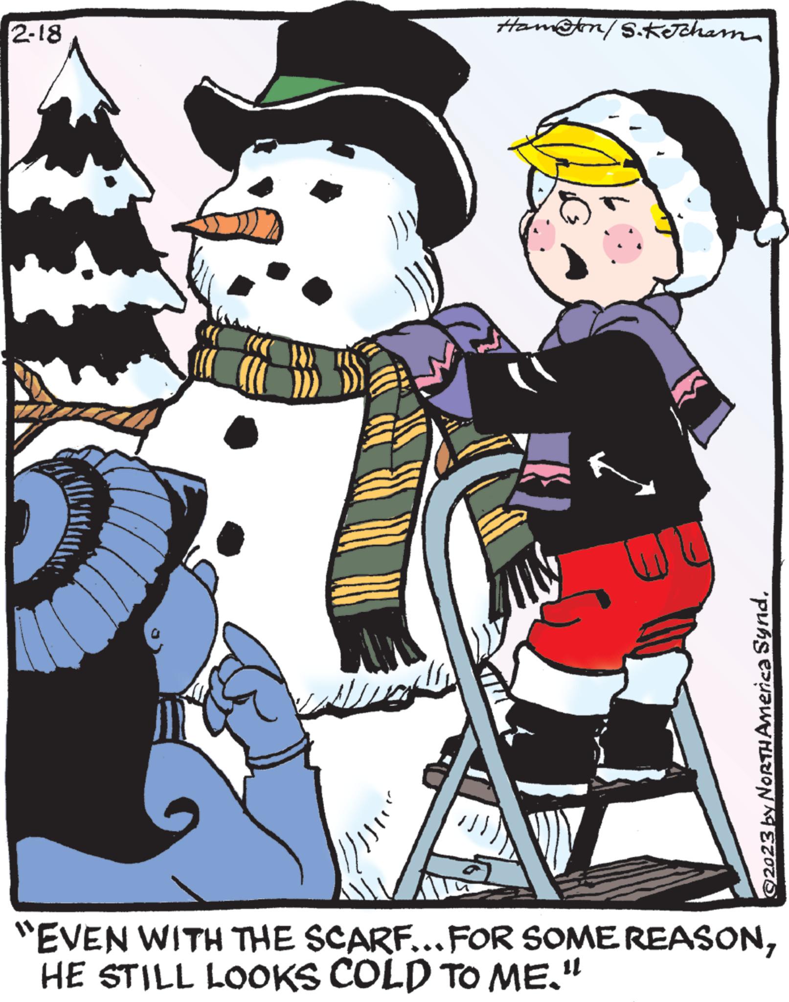 Event OCR: 2-18 I Ham@ton/S.Kecham © 2023 by NORTH America SyndHE STILL LOOKS COLD TO ME." 2-18 I Ham@ton/S.Kecham © 2023 by NORTH America Synd" EVEN WITH THE SCARF ... FOR SOME REASONHE STILL LOOKS COLD TO ME . "