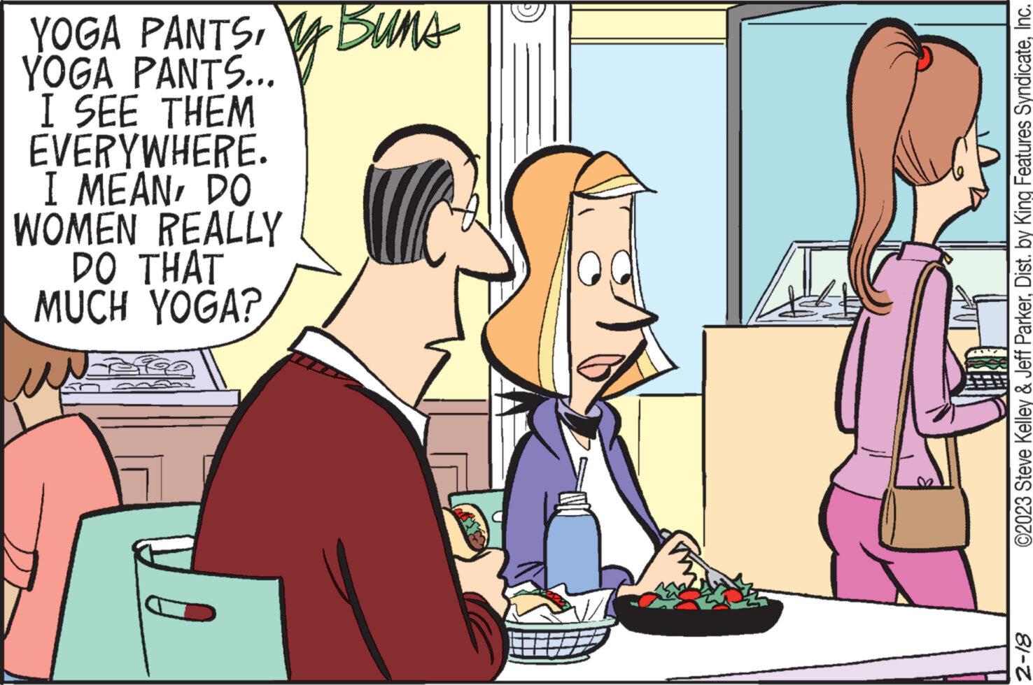 Interaction OCR: YOGA PANTSBuns y YOGA PANTS... I SEE THEM EVERYWHERE. I MEANDO WOMEN REALLY DO THAT MUCH YOGA? Qa ©2023 Steve Kelley & Jeff ParkerInc. 2-18 YOGA PANTSBuns y YOGA PANTS ... I SEE THEM EVERYWHERE . I MEANDO WOMEN REALLY DO THAT MUCH YOGA ? Qa © 2023 Steve Kelley & Jeff ParkerDist . by King Features SyndicateInc. 2-18