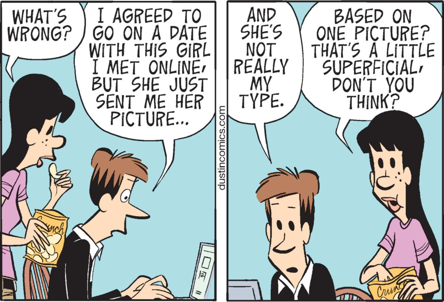 Font OCR: WHAT'S WRONG? I AGREED TO / GO ON A DATE WITH THIS GIRL I MET ONLINEBUT SHE JUST SENT ME HER PICTURE... O dustincomics.com AND SHE'S NOT REALLY MY TYPE. BASED ON ONE PICTURE? THAT'S A LITTLE SUPERFICIALDON'T YOU THINK? ? ????? WHAT'S WRONG ? I AGREED TO / GO ON A DATE WITH THIS GIRL I MET ONLINEBUT SHE JUST SENT ME HER PICTURE ... O dustincomics.com AND SHE'S NOT REALLY MY TYPE . BASED ON ONE PICTURE ? THAT'S A LITTLE SUPERFICIALDON'T YOU THINK ? ? ?????