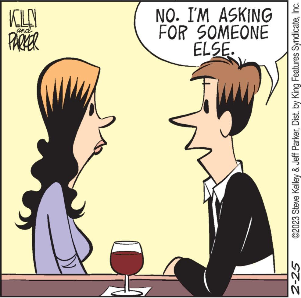 Happy OCR: D 2-25 and PARKER KILN ELSE. FOR SOMEONE NO. I'M ASKING ©2023 Steve Kelley & Jeff ParkerInc. D 2-25 and PARKER KILN ELSE . FOR SOMEONE NO . I'M ASKING © 2023 Steve Kelley & Jeff ParkerDist . by King Features Syndicate