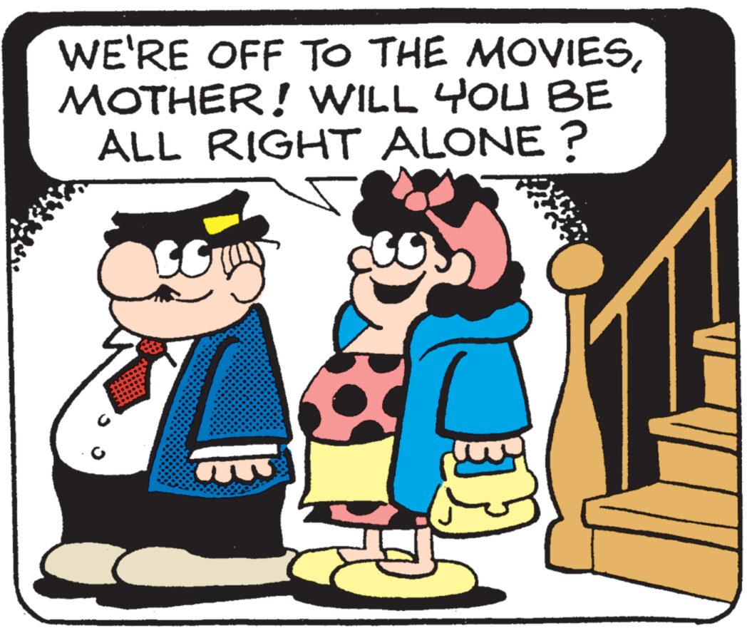 Illustration OCR: WE'RE OFF TO THE MOVIESMOTHER! WILL YOU BE ALL RIGHT ALONE? SS D WE'RE OFF TO THE MOVIESMOTHER ! WILL YOU BE ALL RIGHT ALONE ? SS D