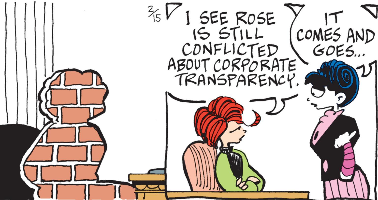 Happy OCR: ¾/15 1 SEE ROSE IS STILL CONFLICTED ABOUT CORPORATE TRANSPARENCY. IT COMES AND GOES... 127 ¾ / 15 1 SEE ROSE IS STILL CONFLICTED ABOUT CORPORATE TRANSPARENCY . IT COMES AND GOES ... 127