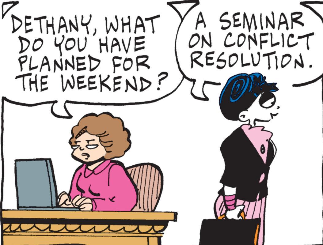 Human OCR: DETHANYWHAT DO YOU HAVE PLANNED FOR THE WEEKEND? LO A SEMINAR ON CONFLICT RESOLUTION. O Ca DETHANYWHAT DO YOU HAVE PLANNED FOR THE WEEKEND ? LO A SEMINAR ON CONFLICT RESOLUTION . O Ca