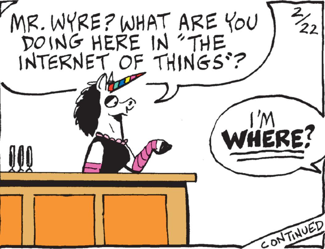 Font OCR: MR. WYRE? WHAT ARE YOU 2/22 DOING HERE IN THE INTERNET OF THINGS? I'M WHERE? CONTINUED MR . WYRE ? WHAT ARE YOU 2/22 DOING HERE IN THE INTERNET OF THINGS ? I'M WHERE ? CONTINUED