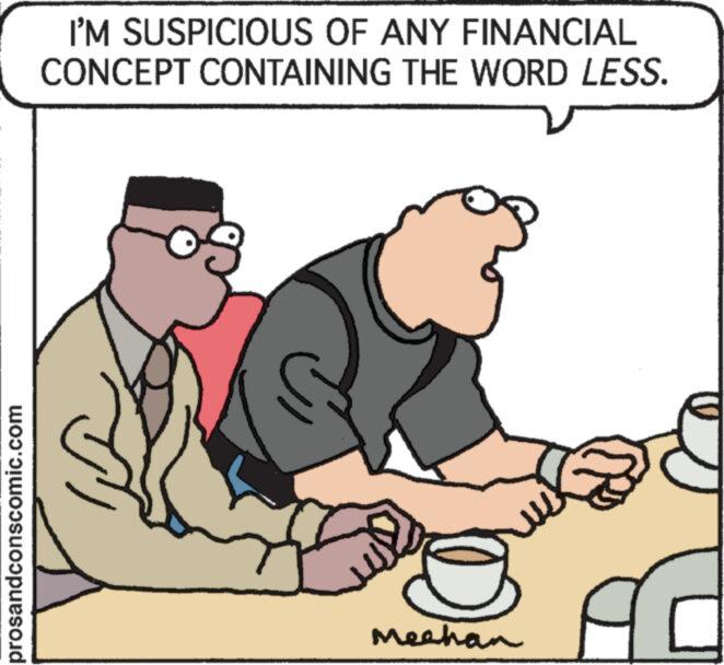 Font OCR: prosandconscomic.com I'M SUSPICIOUS OF ANY FINANCIAL CONCEPT CONTAINING THE WORD LESS. Mechan prosandconscomic.com I'M SUSPICIOUS OF ANY FINANCIAL CONCEPT CONTAINING THE WORD LESS . Mechan