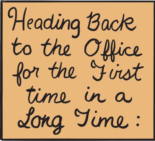 Number OCR: Heading Back to the Office for the First time in a Long Time: Heading Back to the Office for the First time in a Long Time :
