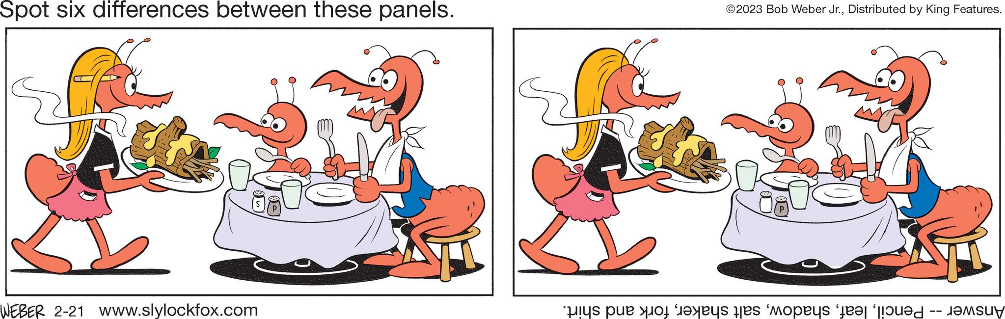 Happy OCR: Spot six differences between these panels. WEBER 2-21 www.slylockfox.com ©2023 Bob Weber Jr.Distributed by King Features. se o to the money to the Spot six differences between these panels . WEBER 2-21 www.slylockfox.com © 2023 Bob Weber Jr.Distributed by King Features . se o to the money to the
