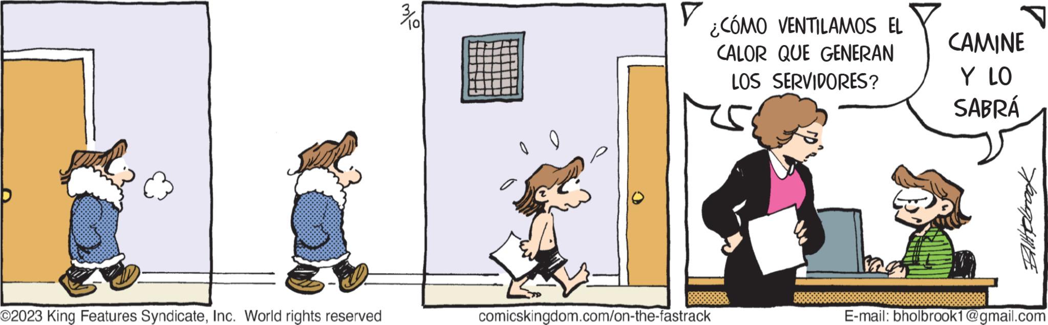 Font OCR: ©2023 King Features SyndicateInc. World rights reserved 10 V ¿CÓMO VENTILAMOS EL CALOR QUE GENERAN LOS SERVIDORES? comicskingdom.com/on-the-fastrack CAMINE Y LO SABRÁ Ballobook E-mail: bholbrook1@gmail.com © 2023 King Features SyndicateInc. World rights reserved 10 V ¿ CÓMO VENTILAMOS EL CALOR QUE GENERAN LOS SERVIDORES ? comicskingdom.com/on-the-fastrack CAMINE Y LO SABRÁ Ballobook E - mail : bholbrook1@gmail.com