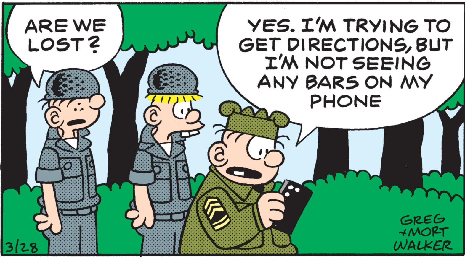 People OCR: ARE WE LOST? 3/28 X 288220 «)) YES. I'M TRYING TO GET DIRECTIONSBUT I'M NOT SEEING ANY BARS ON MY PHONE T F GREG +MORT WALKER ARE WE LOST ? 3/28 X 288220 « ) ) YES . I'M TRYING TO GET DIRECTIONSBUT I'M NOT SEEING ANY BARS ON MY PHONE T F GREG + MORT WALKER