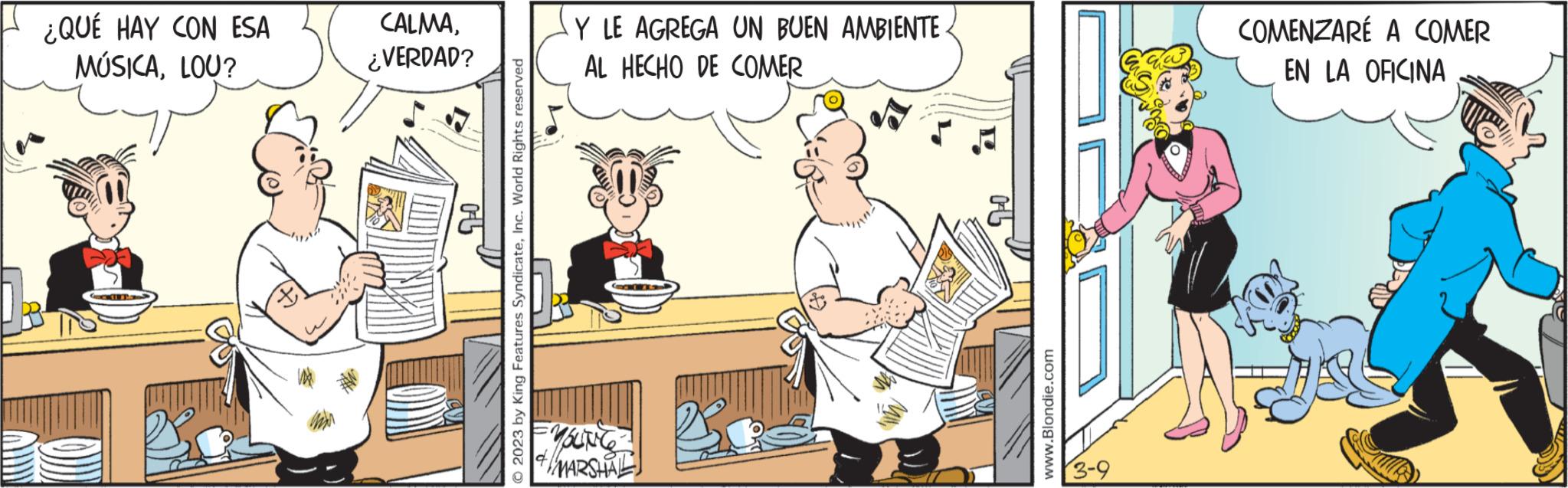 Humour OCR: ¿QUÉ HAY CON ESA MÚSICALOU? CALMA¿VERDAD? WE 10 © 2023 by King Features SyndicateInc. World Rights reserved Y LE AGREGA UN BUEN AMBIENTE. AL HECHO DE COMER SU YOUNG 7/ MARSHAL www.Blondie.com 3-9 COMENZARE A COMER EN LA OFICINA ¿ QUÉ HAY CON ESA MÚSICALOU ? CALMA¿ VERDAD ? WE 10 © 2023 by King Features SyndicateInc. World Rights reserved Y LE AGREGA UN BUEN AMBIENTE . AL HECHO DE COMER SU YOUNG 7 / MARSHAL www.Blondie.com 3-9 COMENZARE A COMER EN LA OFICINA