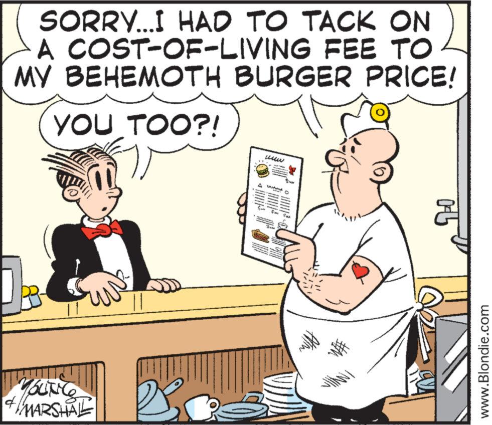 Happy OCR: SORRY...I HAD TO TACK ON FEE TO A COST-OF-LIVING MY BEHEMOTH BURGER PRICE! YOU TOO?! YOUNG 4 MARSHAL ** 13 coses SAN L se s CATES THEATER SHATTERESISH 3ww O SMA Atin Vanamár 045 www.Blondie.com SORRY ... I HAD TO TACK ON FEE TO A COST - OF - LIVING MY BEHEMOTH BURGER PRICE ! YOU TOO ?! YOUNG 4 MARSHAL ** 13 coses SAN L se s CATES THEATER SHATTERESISH 3ww O SMA Atin Vanamár 045 www.Blondie.com