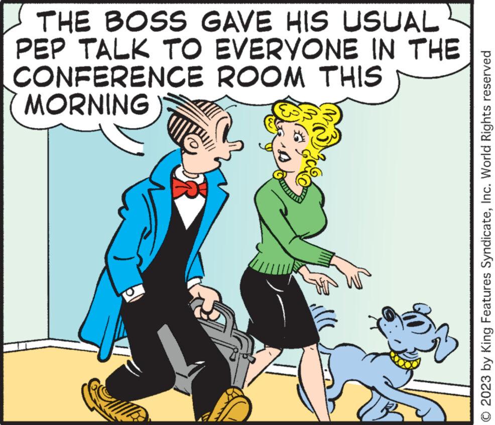 Line OCR: THE BOSS GAVE HIS USUAL PEP TALK TO EVERYONE IN THE CONFERENCE ROOM THIS MORNING © 2023 by King Features SyndicateInc. World Rights reserved THE BOSS GAVE HIS USUAL PEP TALK TO EVERYONE IN THE CONFERENCE ROOM THIS MORNING © 2023 by King Features SyndicateInc. World Rights reserved