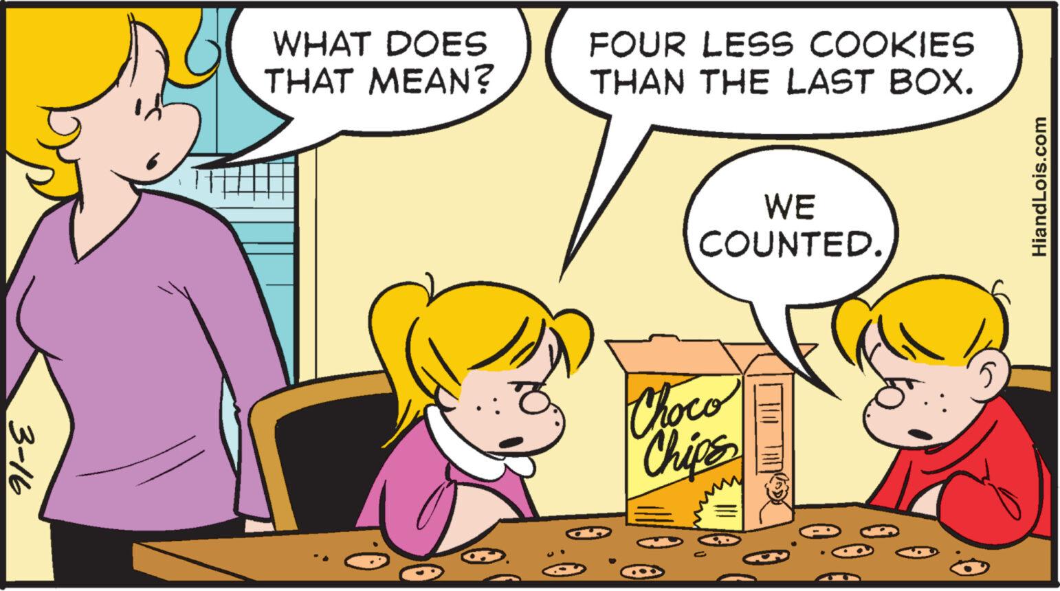 Gesture OCR: 3-16 WHAT DOES THAT MEAN? FOUR LESS COOKIES THAN THE LAST BOX. WE COUNTED. Choco Chips HiandLois.com 3-16 WHAT DOES THAT MEAN ? FOUR LESS COOKIES THAN THE LAST BOX . WE COUNTED . Choco Chips HiandLois.com