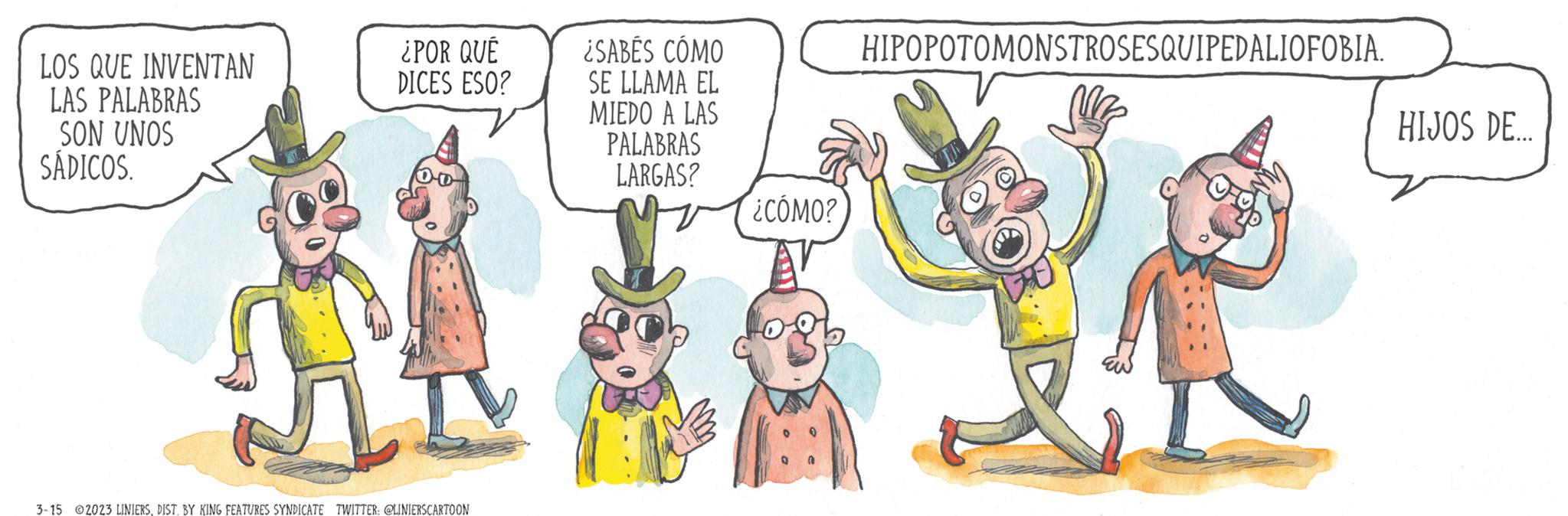 Happy OCR: LOS QUE INVENTAN LAS PALABRAS SON UNOS SÁDICOS. ¿POR QUÉ DICES ESO? 3-15 2023 LINIERSDIST. BY KING FEATURES SYNDICATE TWITTER: @LINIERSCARTOON ¿SABÉS CÓMO SE LLAMA EL MIEDO A LAS PALABRAS LARGAS? ¿CÓMO? HIPOPOTOMONSTROSESQUIPEDALIOFOBIA. HIJOS DE.... LOS QUE INVENTAN LAS PALABRAS SON UNOS SÁDICOS . ¿ POR QUÉ DICES ESO ? 3-15 2023 LINIERSDIST . BY KING FEATURES SYNDICATE TWITTER : @LINIERSCARTOON ¿ SABÉS CÓMO SE LLAMA EL MIEDO A LAS PALABRAS LARGAS ? ¿ CÓMO ? HIPOPOTOMONSTROSESQUIPEDALIOFOBIA . HIJOS DE ....