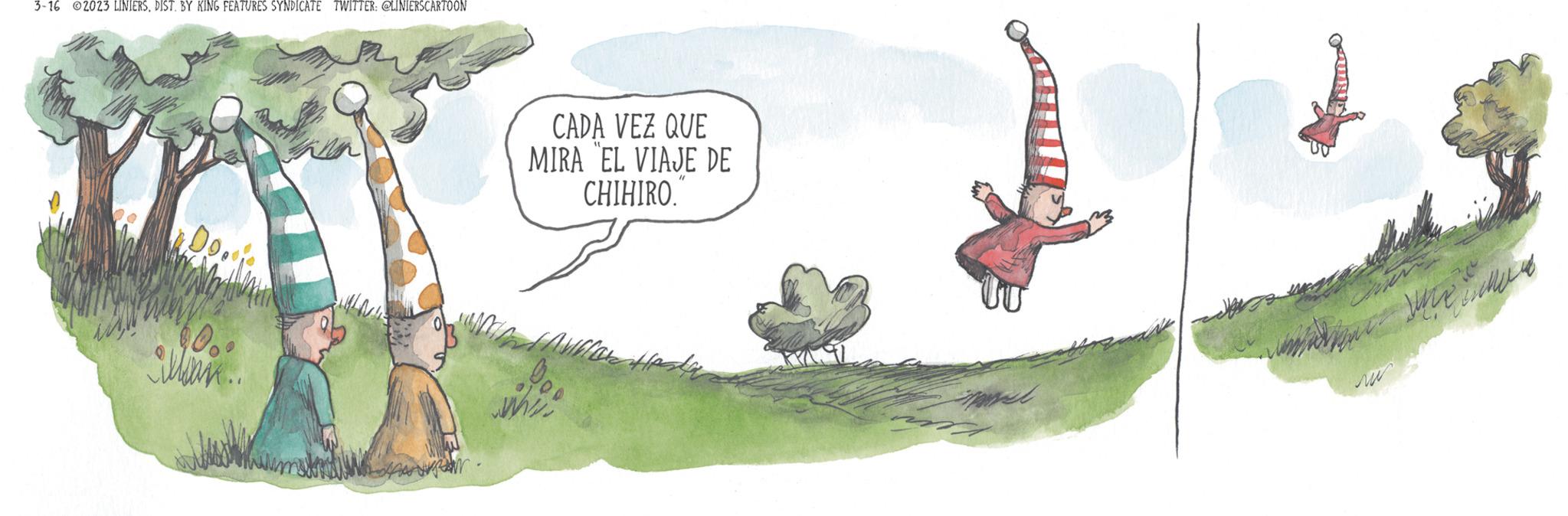 Illustration OCR: 3-16 2023 LINIERSDIST. BY KING FEATURES SYNDICATE TWITTER: @LINIERS CARTOON 09 300 Mwan... N. CADA VEZ QUE MIRA EL VIAJE DE CHIHIRO. Dop W ???? ????? wat mu 3-16 2023 LINIERSDIST . BY KING FEATURES SYNDICATE TWITTER : @LINIERS CARTOON 09 300 Mwan ... N. CADA VEZ QUE MIRA EL VIAJE DE CHIHIRO . Dop W ???? ????? wat mu