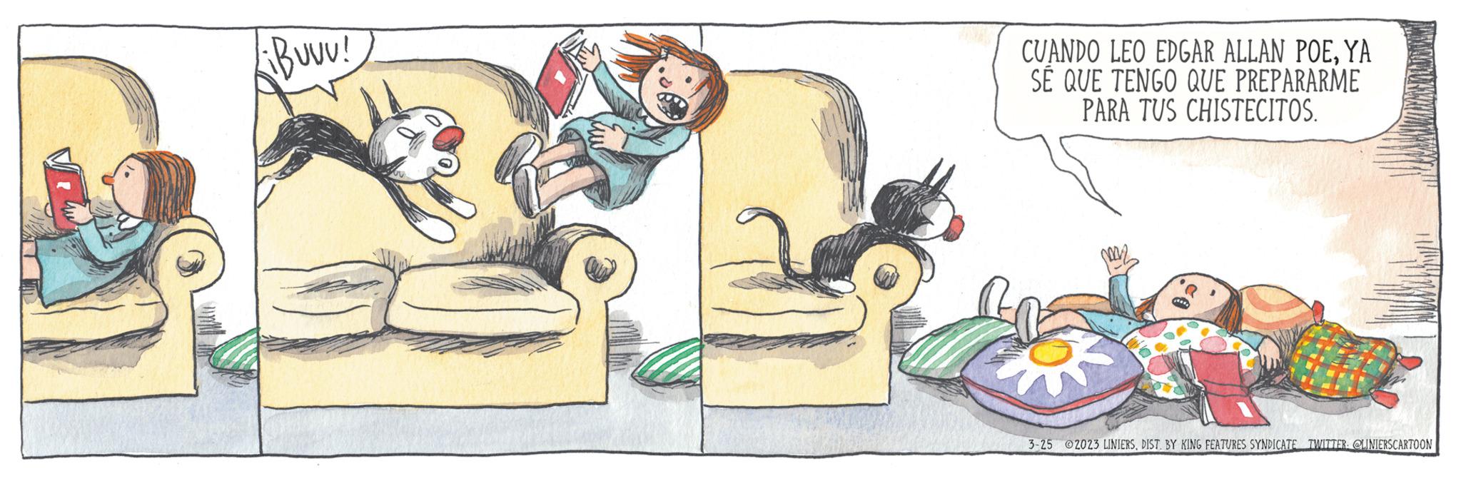 Illustration OCR: ¡BUUU! CUANDO LEO EDGAR ALLAN POEYA SE QUE TENGO QUE PREPARARME PARA TUS CHISTECITOS. T 3-25 2023 LINIERSDIST. BY KING FEATURES SYNDICATE TWITTER @LINIERSCARTOON ¡ BUUU ! CUANDO LEO EDGAR ALLAN POEYA SE QUE TENGO QUE PREPARARME PARA TUS CHISTECITOS . T 3-25 2023 LINIERSDIST . BY KING FEATURES SYNDICATE TWITTER @LINIERSCARTOON