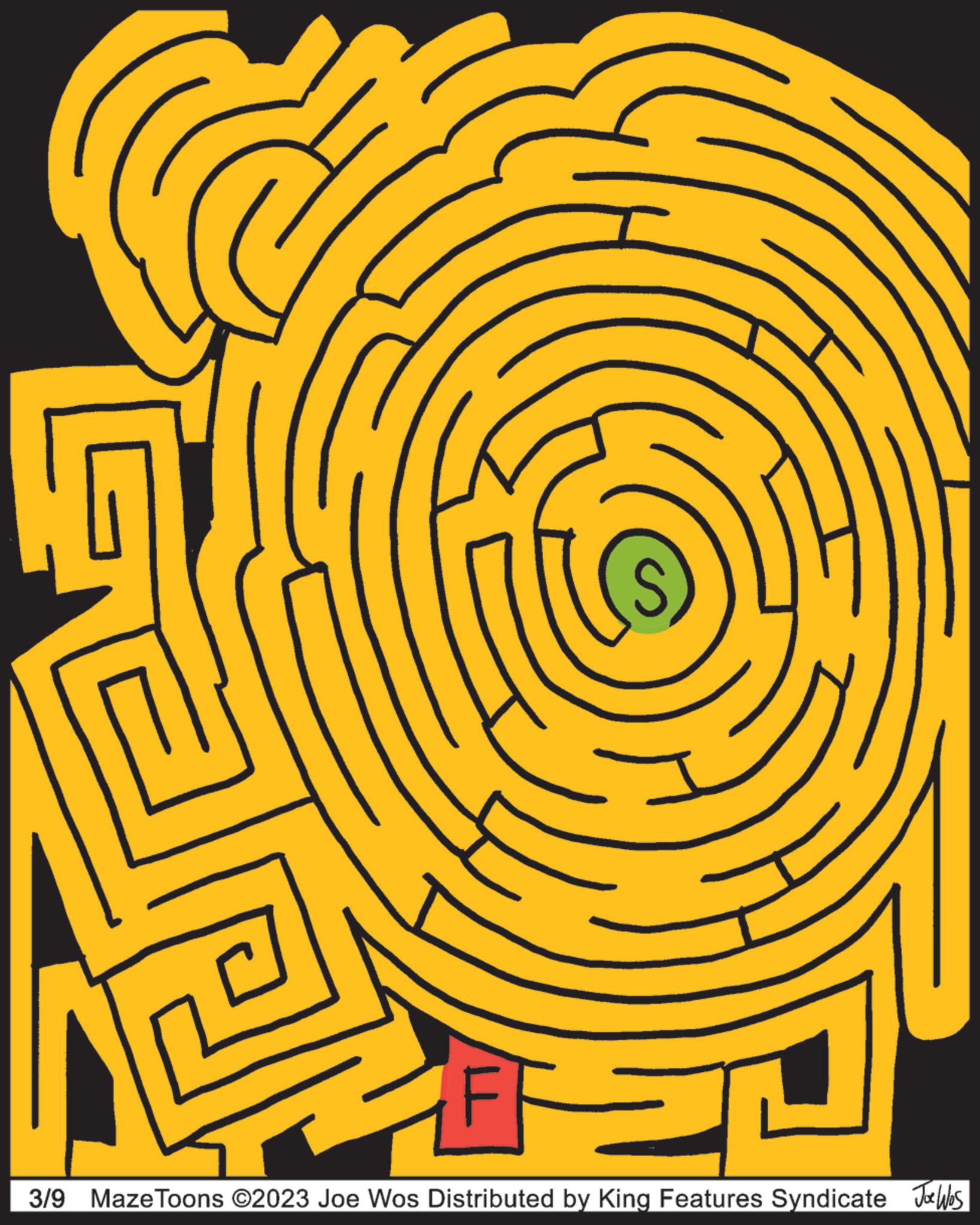 Visual arts OCR: FF 3/9 Maze Toons ©2023 Joe Wos Distributed by King Features Syndicate s FF 3/9 Maze Toons © 2023 Joe Wos Distributed by King Features Syndicate s