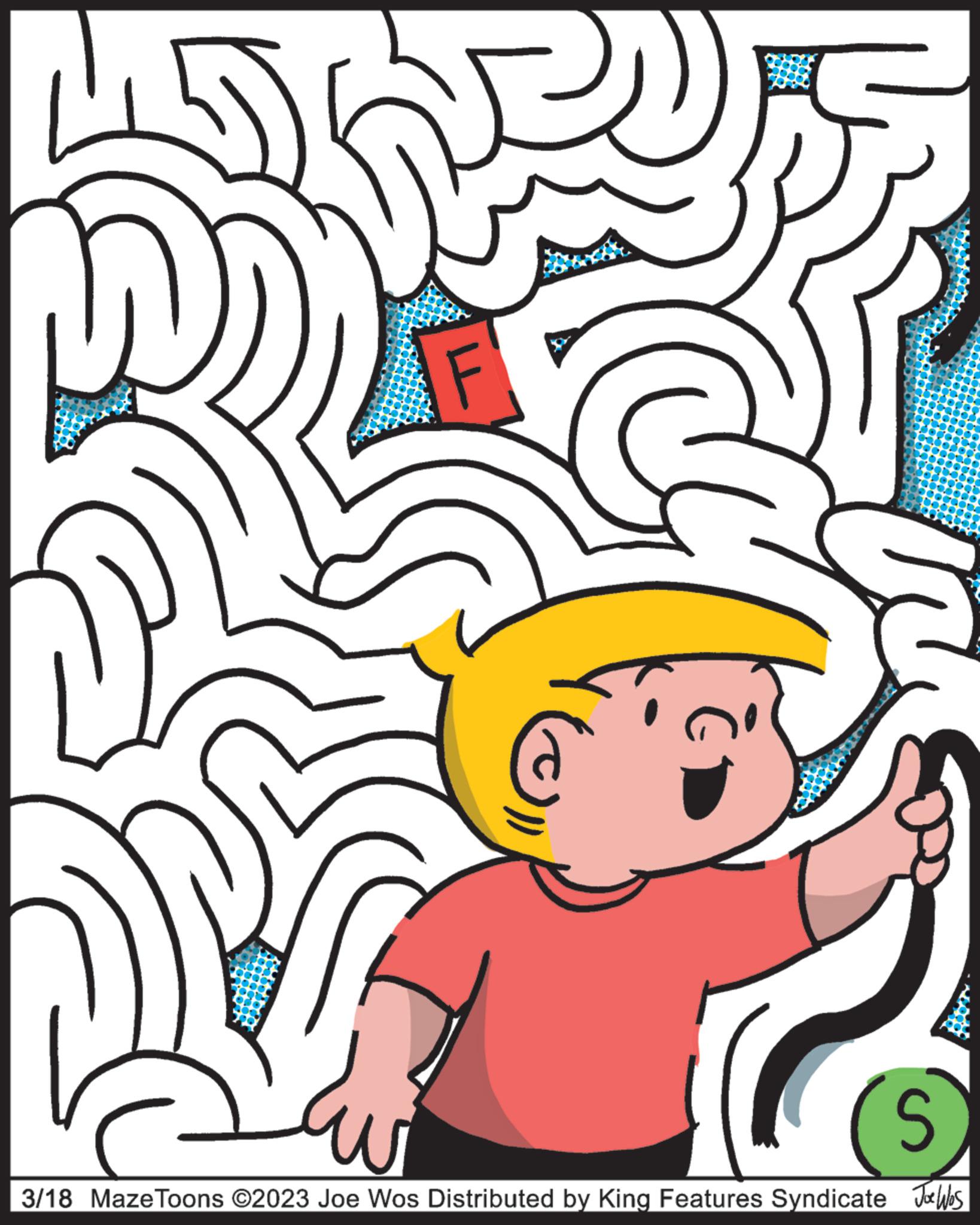 Illustration OCR: W S 3/18 Maze Toons ©2023 Joe Wos Distributed by King Features Syndicate Joe Was W S 3/18 Maze Toons © 2023 Joe Wos Distributed by King Features Syndicate Joe Was