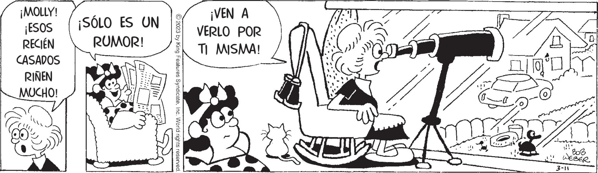 Sharing OCR: ¡MOLLY! ¡ESOS RECIÉN CASADOS RIÑEN MUCHO! ¡SÓLO ES UN RUMOR! ¡VEN A VERLO POR TI MISMA! JUB K 'BOB WEBER 3-11 ¡ MOLLY ! ¡ ESOS RECIÉN CASADOS RIÑEN MUCHO ! ¡ SÓLO ES UN RUMOR ! ¡ VEN A VERLO POR TI MISMA ! JUB K ' BOB WEBER 3-11