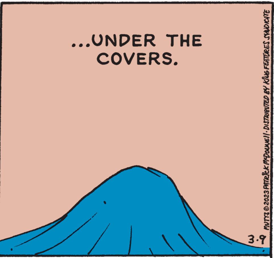Human leg OCR: 3.9 COVERS. ...UNDER THE MUTTS © 2023 PATRICK MCDONNE||· DISTRIBUTED BY KING FEATURES SYNDICATE 3.9 COVERS . ... UNDER THE MUTTS © 2023 PATRICK MCDONNE || · DISTRIBUTED BY KING FEATURES SYNDICATE