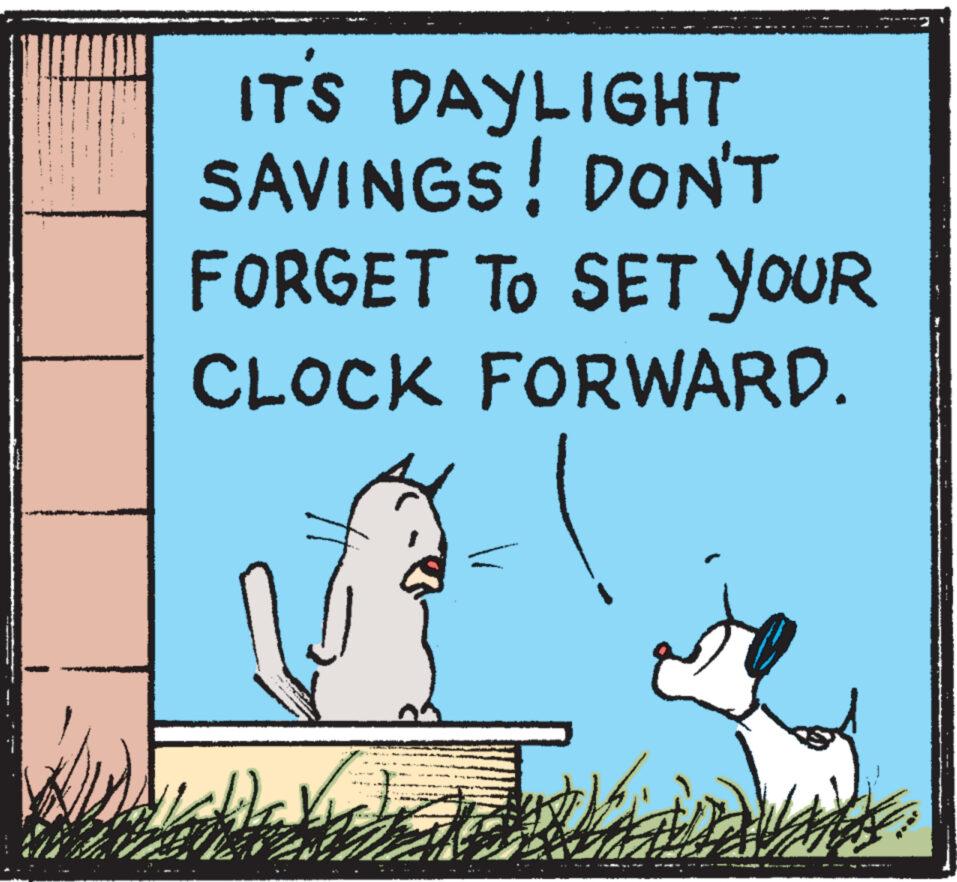 Art OCR: Just IT'S DAYLIGHT SAVINGS! DON'T FORGET TO SET YOUR CLOCK FORWARD. Just IT'S DAYLIGHT SAVINGS ! DON'T FORGET TO SET YOUR CLOCK FORWARD .