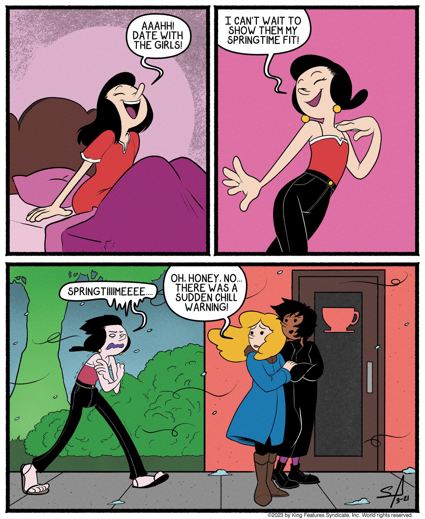 Comics OCR: Bory AAAHH! DATE WITH THE GIRLS! SPRINGTIMEEEE.... ?? C 0 I CAN'T WAIT TO SHOW THEM MY SPRINGTIME FIT! OHNO... THERE WAS A SUDDEN CHILL WARNING! (C 0 3-21 ©2023 by King Features SyndicateInc. World rights reserved. Bory AAAHH ! DATE WITH THE GIRLS ! SPRINGTIMEEEE .... ?? C 0 I CAN'T WAIT TO SHOW THEM MY SPRINGTIME FIT ! OHNO ... THERE WAS A SUDDEN CHILL WARNING ! ( C 0 3-21 © 2023 by King Features SyndicateInc. World rights reserved .