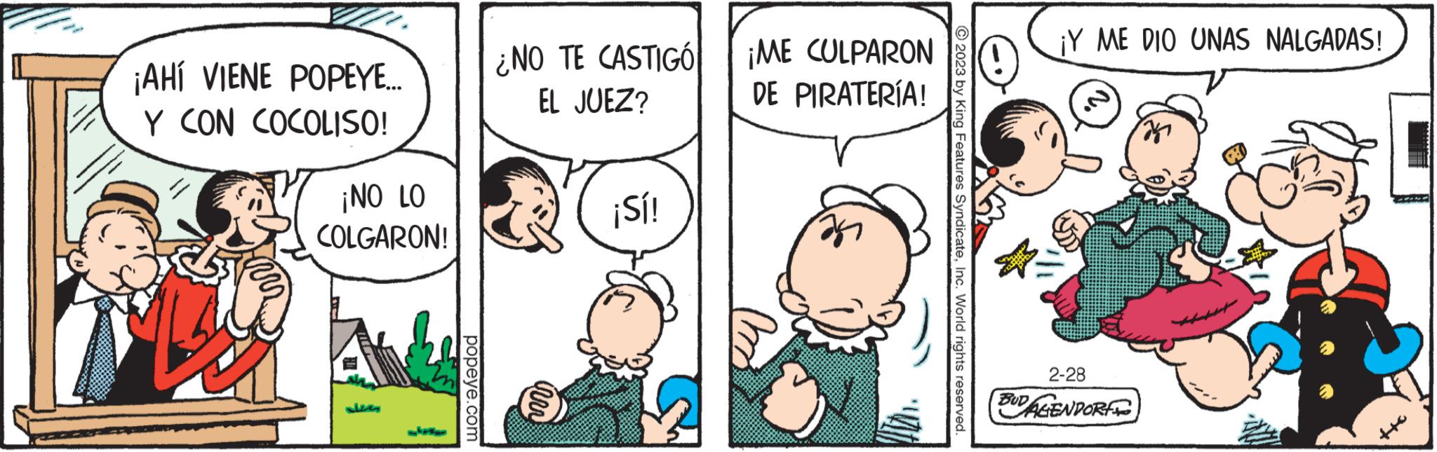 Sharing OCR: ¡AHÍ VIENE POPEYE... Y CON COCOLISO! T $ ¡NO LO COLGARON! popeye.com ¿NO TE CASTIGÓ EL JUEZ? r ¡Sí! ¡ME CULPARON DE PIRATERÍA! © 2023 by King Features SyndicateInc. World rights reserved. ¡Y ME DIO UNAS NALGADAS! 2-28 BUDALENDORF ¡ AHÍ VIENE POPEYE ... Y CON COCOLISO ! T $ ¡ NO LO COLGARON ! popeye.com ¿ NO TE CASTIGÓ EL JUEZ ? r ¡ Sí ! ¡ ME CULPARON DE PIRATERÍA ! © 2023 by King Features SyndicateInc. World rights reserved . ¡ Y ME DIO UNAS NALGADAS ! 2-28 BUDALENDORF