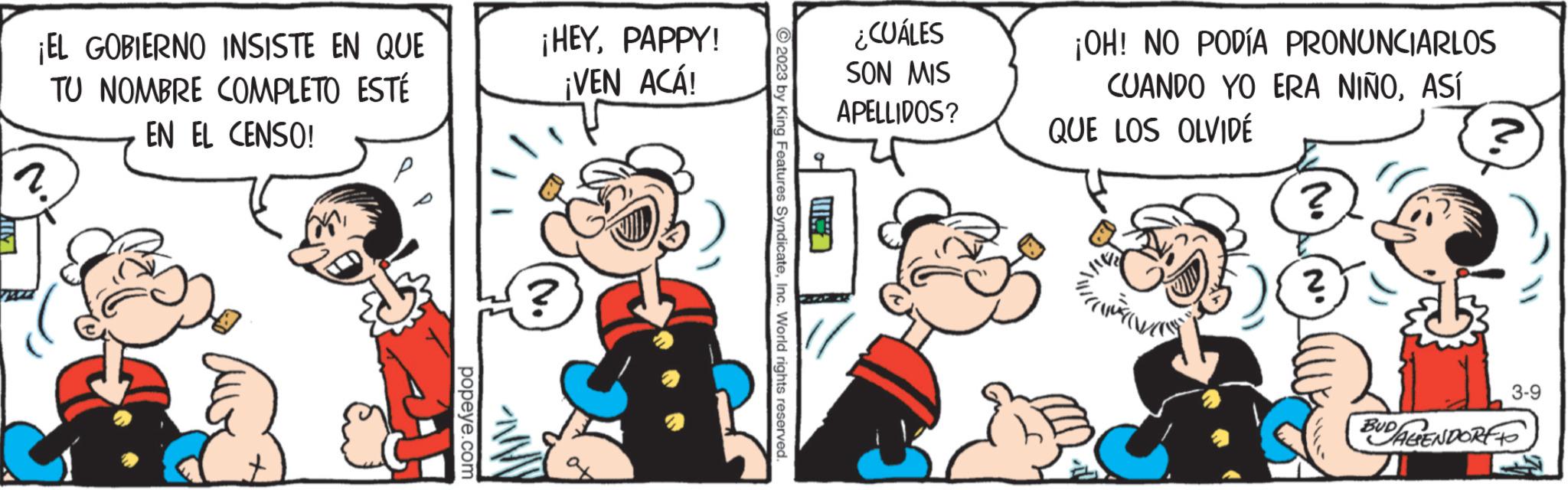 Handwriting OCR: ¡EL GOBIERNO INSISTE EN QUE TU NOMBRE COMPLETO ESTÉ EN EL CENSO! popeye.com ¡HEYPAPPY! ¡VEN ACÁ! 2023 by King Features SyndicateInc. World rights reserved. U ¿CUÁLES SON MIS APELLIDOS? ¡OH! NO PODÍA PRONUNCIARLOS CUANDO YO ERA NIÑOASÍ QUE LOS OLVIDÉ ? ? 3-9 BUDALENDORE TO ¡ EL GOBIERNO INSISTE EN QUE TU NOMBRE COMPLETO ESTÉ EN EL CENSO ! popeye.com ¡ HEYPAPPY ! ¡ VEN ACÁ ! 2023 by King Features SyndicateInc. World rights reserved . U ¿ CUÁLES SON MIS APELLIDOS ? ¡ OH ! NO PODÍA PRONUNCIARLOS CUANDO YO ERA NIÑOASÍ QUE LOS OLVIDÉ ? ? 3-9 BUDALENDORE TO