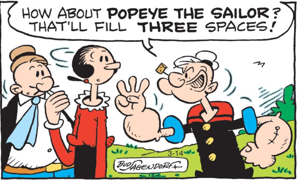 Interaction OCR: HOW ABOUT POPEYE THE SAILOR? THAT'LL FILL THREE SPACES! C ? 3-14 BUDJAGENDORFI S18- Ha Je HOW ABOUT POPEYE THE SAILOR ? THAT'LL FILL THREE SPACES ! C ? 3-14 BUDJAGENDORFI S18 Ha Je