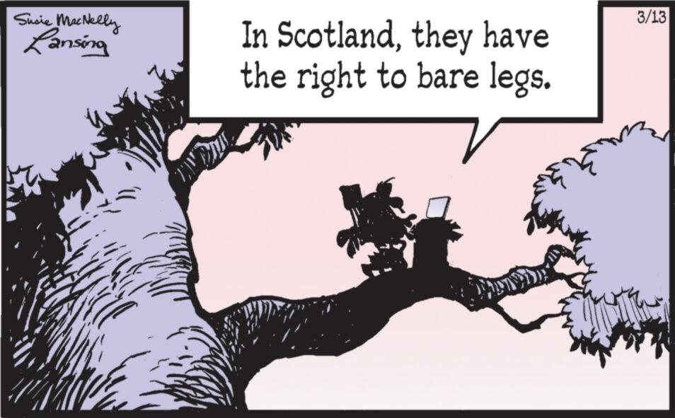 Drawing OCR: Susie MacNelly Lansing In Scotlandthey have the right to bare legs. Eve 3/13 Susie MacNelly Lansing In Scotlandthey have the right to bare legs . Eve 3/13