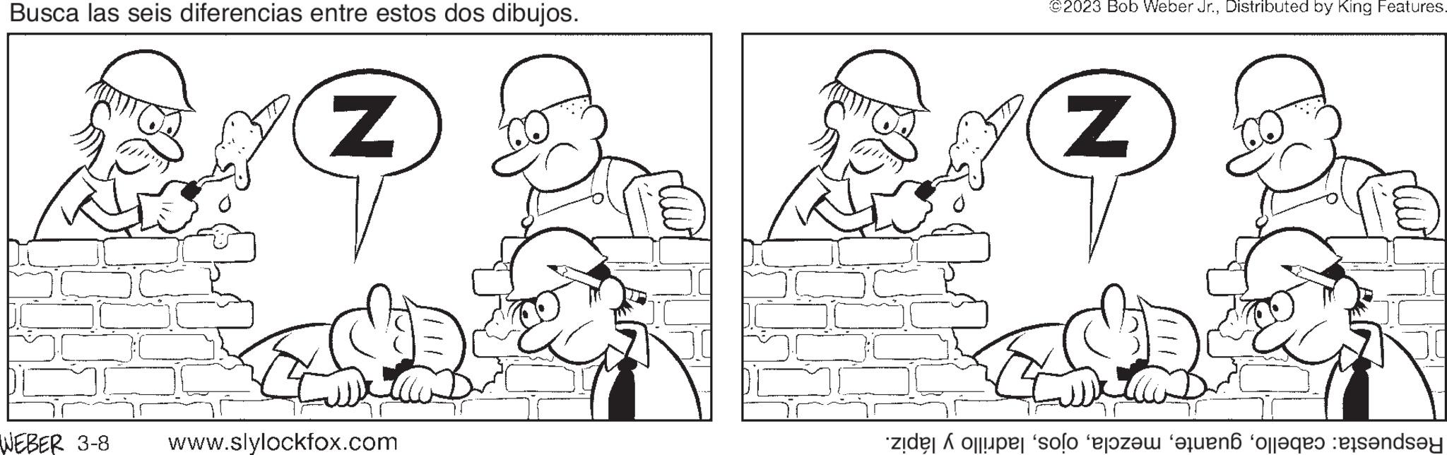 Black OCR: Busca las seis diferencias entre estos dos dibujos. N WEBER 3-8 www.slylockfox.com ©2023 Bob Weber Jr.Distributed by King Features. N zido solo te of legends Busca las seis diferencias entre estos dos dibujos . N WEBER 3-8 www.slylockfox.com © 2023 Bob Weber Jr.Distributed by King Features . N zido solo te of legends