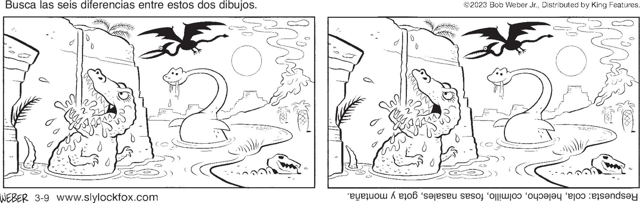 Illustration OCR: Busca las seis diferencias entre estos dos dibujos. WEBER 3-9 www.slylockfox.com you Jord ©2023 Bob Weber Jr.Distributed by King Features. to see so for for at standsey Busca las seis diferencias entre estos dos dibujos . WEBER 3-9 www.slylockfox.com you Jord © 2023 Bob Weber Jr.Distributed by King Features . to see so for for at standsey