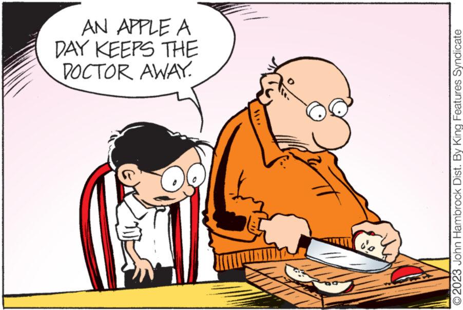Illustration OCR: DOCTOR AWAY. DAY KEEPS THE AN APPLE A © 2023 John Hambrock Dist. By King Features Syndicate DOCTOR AWAY . DAY KEEPS THE AN APPLE A © 2023 John Hambrock Dist . By King Features Syndicate