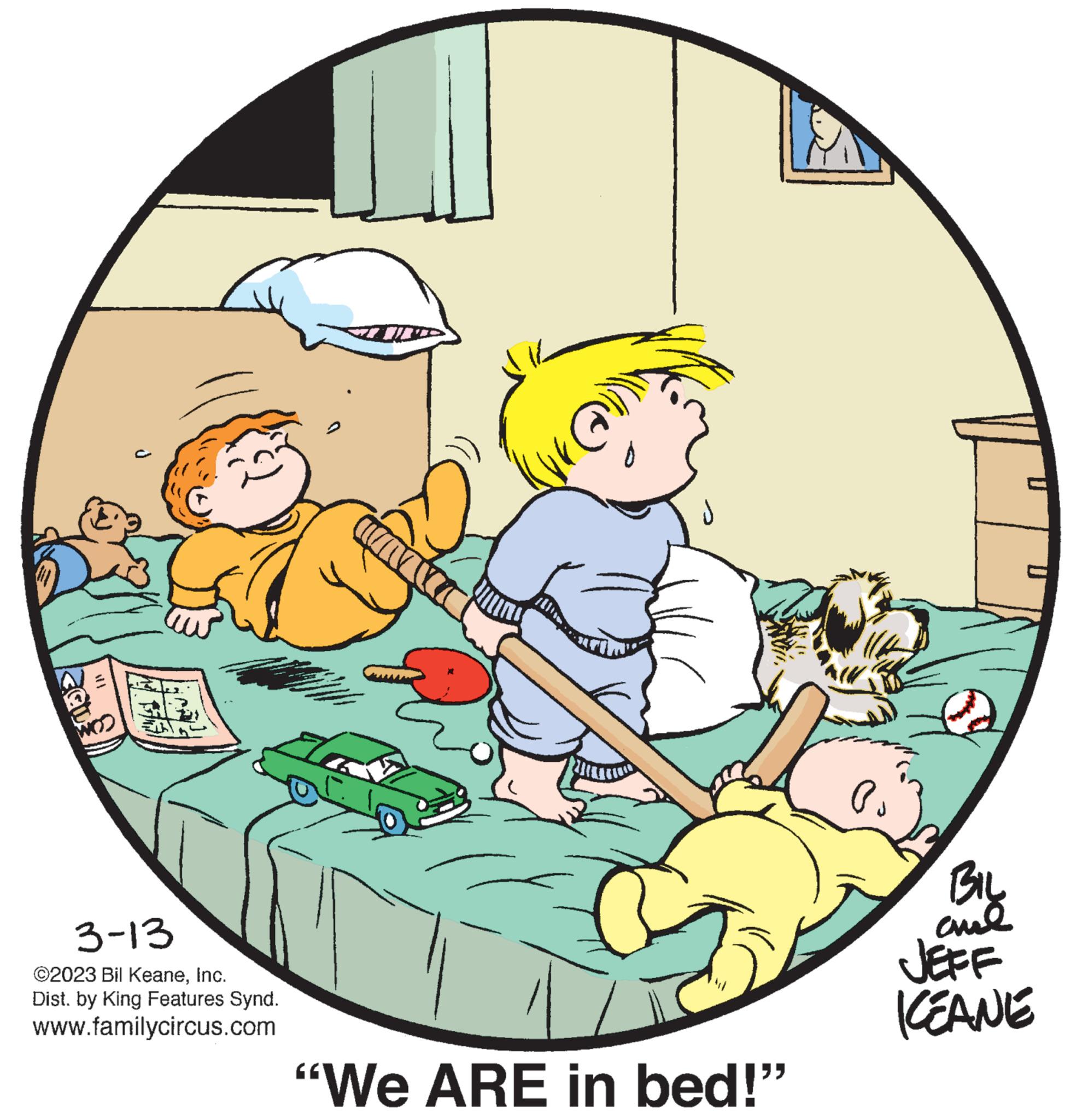 Illustration OCR: WOO 3-13 ©2023 Bil KeaneInc. Dist. by King Features Synd. www.familycircus.com "We ARE in bed!" Po BIL and JEFF KEANE WOO 3-13 © 2023 Bil KeaneInc. Dist . by King Features Synd . www.familycircus.com " We ARE in bed ! " Po BIL and JEFF KEANE