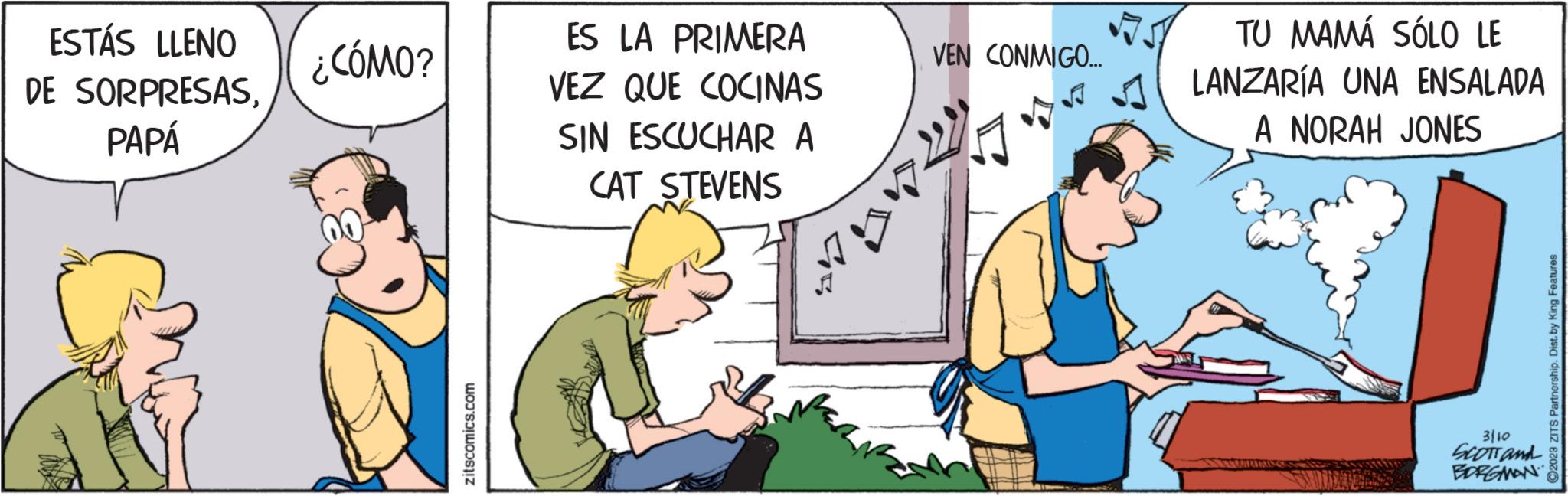 Font OCR: ESTÁS LLENO DE SORPRESASPAPÁ ¿CÓMO? ES LA PRIMERA VEZ QUE COCINAS SIN ESCUCHAR A CAT STEVENS VEN CONMIGO... TU MAMÁ SÓLO LE LANZARÍA UNA ENSALADA A NORAH JONES 3/10 SCOTT and BORGMAN ?2023 ZITS Partnership. Dist. by King Features ESTÁS LLENO DE SORPRESASPAPÁ ¿ CÓMO ? ES LA PRIMERA VEZ QUE COCINAS SIN ESCUCHAR A CAT STEVENS VEN CONMIGO ... TU MAMÁ SÓLO LE LANZARÍA UNA ENSALADA A NORAH JONES 3/10 SCOTT and BORGMAN ?2023 ZITS Partnership . Dist . by King Features