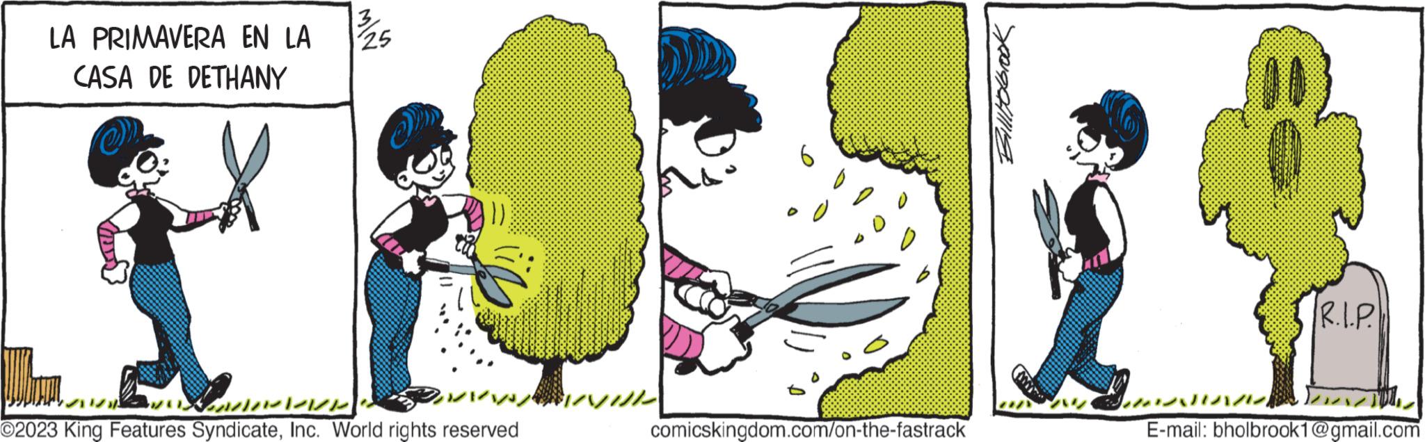 Art OCR: LA PRIMAVERA EN LA CASA DE DETHANY X 25 V andere KKK O2023 King Features SyndicateInc. World rights reserved comicskingdom.com/on-the-fastrack Billiyobook R.I.P. E-mail: bholbrook1@gmail.com LA PRIMAVERA EN LA CASA DE DETHANY X 25 V andere KKK O2023 King Features SyndicateInc. World rights reserved comicskingdom.com/on-the-fastrack Billiyobook R.I.P. E - mail : bholbrook1@gmail.com