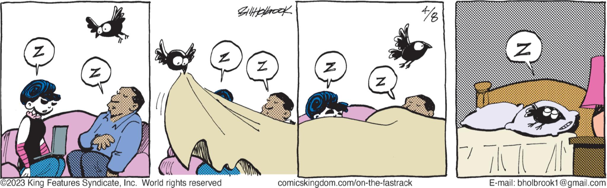 Art OCR: N N ?2023 King Features SyndicateInc. World rights reserved Billbook Z Z Z comicskingdom.com/on-the-fastrack 4/8 N ITT E-mail: bholbrook1@gmail.com N N ?2023 King Features SyndicateInc. World rights reserved Billbook Z Z Z comicskingdom.com/on-the-fastrack 4/8 N ITT E - mail : bholbrook1@gmail.com
