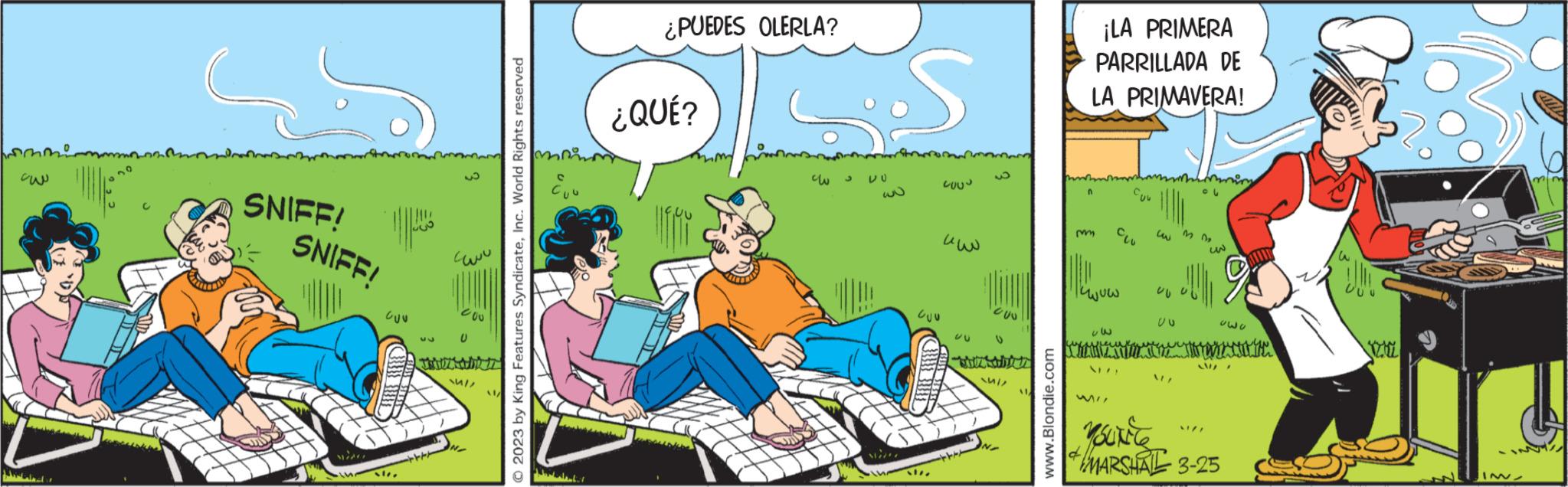 Conversation OCR: ??? charme SNIFF! SNIFF! romm GUV 53 ortry 5 www 200 0 M/ MA 2023 by King Features SyndicateInc. World Rights reserved C Cou ¿PUEDES OLERLA? ¿QUÉ? cu 3 DO si S CUU cou www vu nam 200 V Xull AD www.Blondie.com hm ¡LA PRIMERA PARRILLADA DE LA PRIMAVERA! n m www ??? Mi Cuv UU MI 332 UN Julli LI// 933 4 YOU'RE MARSHAL 3-25 " 8 127 ??? charme SNIFF ! SNIFF ! romm GUV 53 ortry 5 www 200 0 M / MA 2023 by King Features SyndicateInc. World Rights reserved C Cou ¿ PUEDES OLERLA ? ¿ QUÉ ? cu 3 DO si S CUU cou www vu nam 200 V Xull AD www.Blondie.com hm ¡ LA PRIMERA PARRILLADA DE LA PRIMAVERA ! n m www ??? Mi Cuv UU MI 332 UN Julli LI // 933 4 YOU'RE MARSHAL 3-25 " 8 127