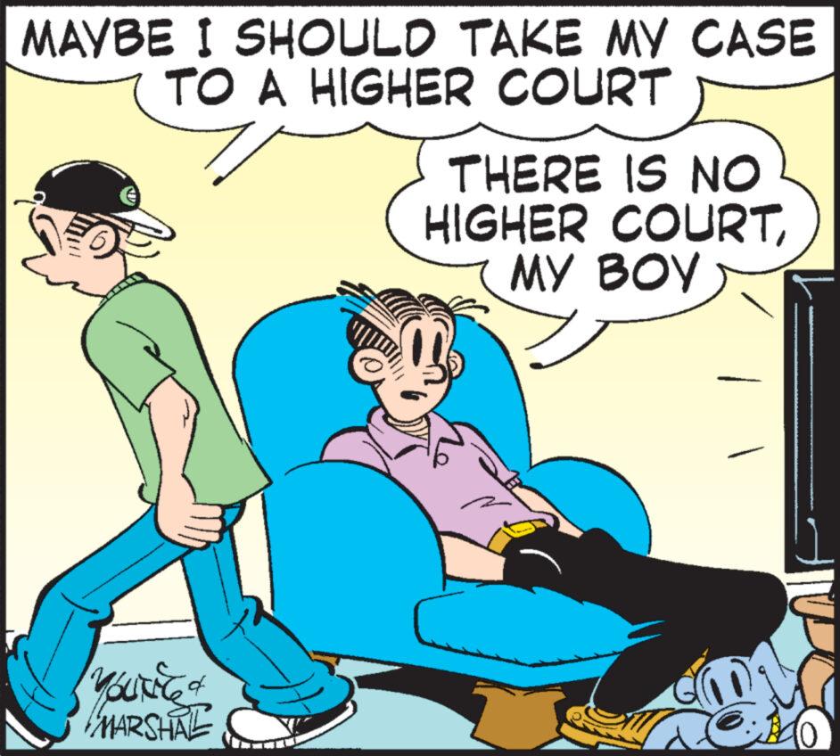 Happy OCR: MAYBE I SHOULD TAKE MY CASE TO A HIGHER COURT YOUNG & MARSHALL THERE IS NO HIGHER COURTMY BOY MAYBE I SHOULD TAKE MY CASE TO A HIGHER COURT YOUNG & MARSHALL THERE IS NO HIGHER COURTMY BOY