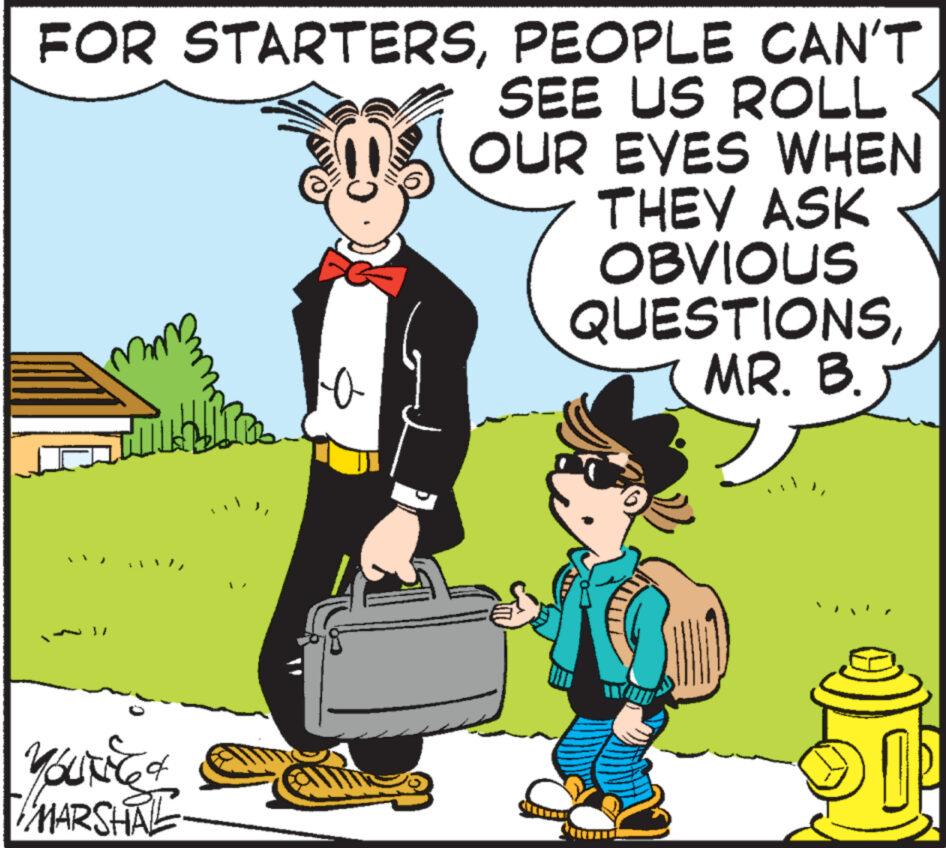 Fictional character OCR: FOR STARTERSPEOPLE CAN'T SEE US ROLL OUR EYES WHEN THEY ASK OBVIOUS QUESTIONSMR. B YOUNG & MARSHAL a $0 5 FOR STARTERSPEOPLE CAN'T SEE US ROLL OUR EYES WHEN THEY ASK OBVIOUS QUESTIONSMR . B YOUNG & MARSHAL a $ 0 5