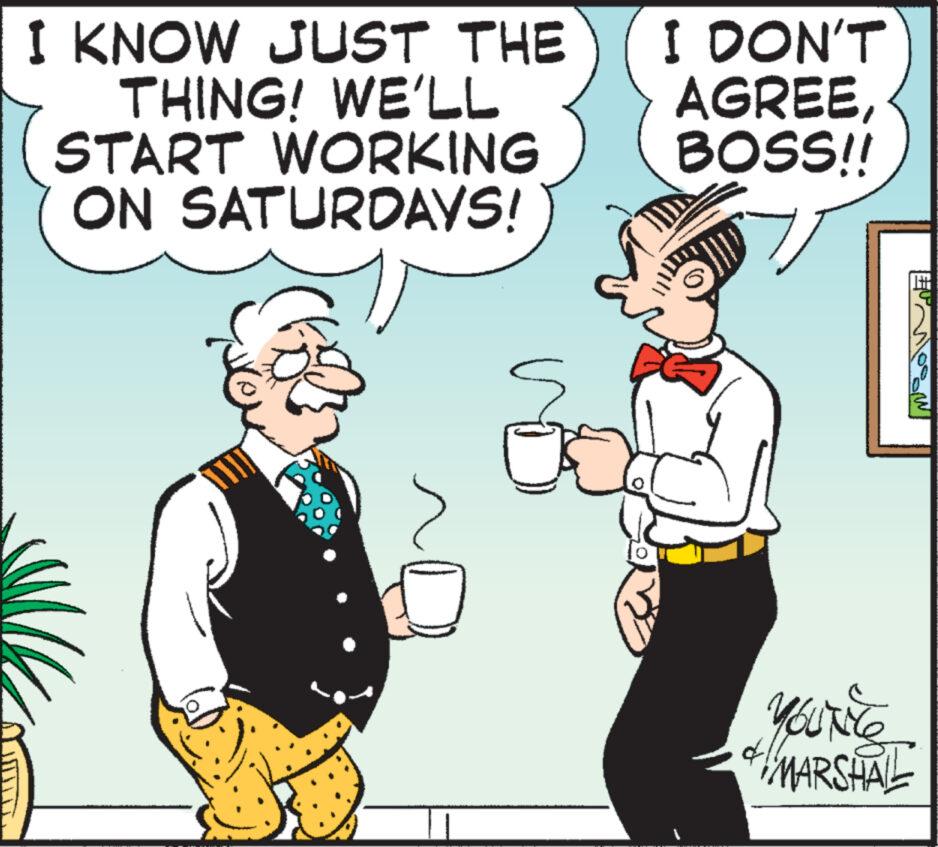 Font OCR: I KNOW JUST THE THING! WE'LL START WORKING ON SATURDAYS! s I DON'T AGREEBOSS!! THP YOUNG MARSHALL I KNOW JUST THE THING ! WE'LL START WORKING ON SATURDAYS ! s I DON'T AGREEBOSS !! THP YOUNG MARSHALL