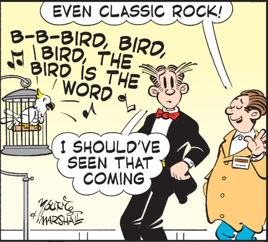 Pleased OCR: B-B-BIRDTHE BIRD IS THE WORD P ? EVEN CLASSIC ROCK! 61 I SHOULD'VE SEEN THAT COMING YouNice & MARSHAL ? 0 O B - B - BIRD| BIRDTHE BIRD IS THE WORD P ? EVEN CLASSIC ROCK ! 61 I SHOULD'VE SEEN THAT COMING YouNice & MARSHAL ? 0 O