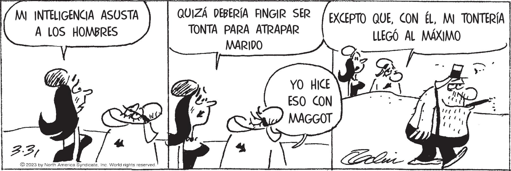 Gesture OCR: MI INTELIGENCIA ASUSTA A LOS HOMBRES 3.31 © 2023 by North America SyndicateInc. World rights reserved. QUIZÁ DEBERÍA FINGIR SER TONTA PARA ATRAPAR MARIDO 7. C EXCEPTO QUEMI TONTERÍA LLEGÓ AL MÁXIMO SED YO HICE ESO CON MAGGOT Cladir d MI INTELIGENCIA ASUSTA A LOS HOMBRES 3.31 © 2023 by North America SyndicateInc. World rights reserved . QUIZÁ DEBERÍA FINGIR SER TONTA PARA ATRAPAR MARIDO 7 . C EXCEPTO QUECON ÉLMI TONTERÍA LLEGÓ AL MÁXIMO SED YO HICE ESO CON MAGGOT Cladir d