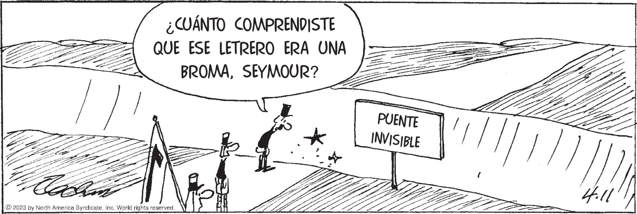 Sharing OCR: ¿CUÁNTO COMPRENDISTE QUE ESE LETRERO ERA UNA BROMASEYMOUR? Cla © 2023 by North America SyndicateInc. World rights reserved. PUENTE INVISIBLE 4.11 ¿ CUÁNTO COMPRENDISTE QUE ESE LETRERO ERA UNA BROMASEYMOUR ? Cla © 2023 by North America SyndicateInc. World rights reserved . PUENTE INVISIBLE 4.11