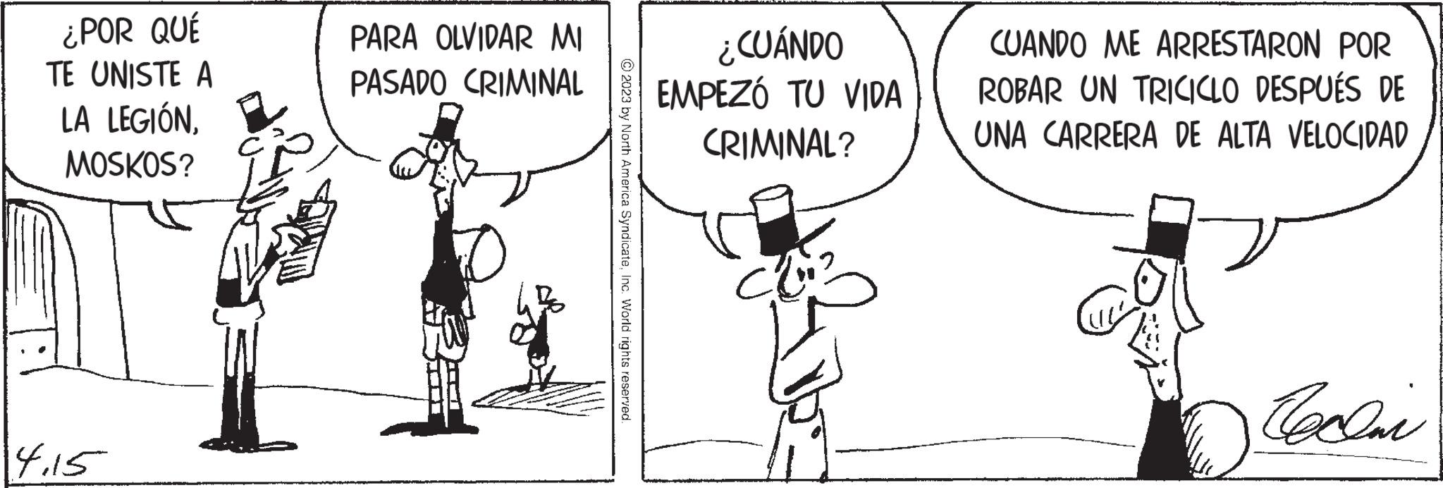 Font OCR: ¿POR QUÉ TE UNISTE A LA LEGIÓN. MOSKOS? 4.15 PARA OLVIDAR MI PASADO CRIMINAL © 2023 by North America SyndicateInc. World rights reserved. ¿CUÁNDO EMPEZÓ TU VIDA CRIMINAL? Cli? CUANDO ME ARRESTARON POR ROBAR UN TRICICLO DESPUÉS DE UNA CARRERA DE ALTA VELOCIDAD Cocoai ¿ POR QUÉ TE UNISTE A LA LEGIÓN . MOSKOS ? 4.15 PARA OLVIDAR MI PASADO CRIMINAL © 2023 by North America SyndicateInc. World rights reserved . ¿ CUÁNDO EMPEZÓ TU VIDA CRIMINAL ? Cli ? CUANDO ME ARRESTARON POR ROBAR UN TRICICLO DESPUÉS DE UNA CARRERA DE ALTA VELOCIDAD Cocoai