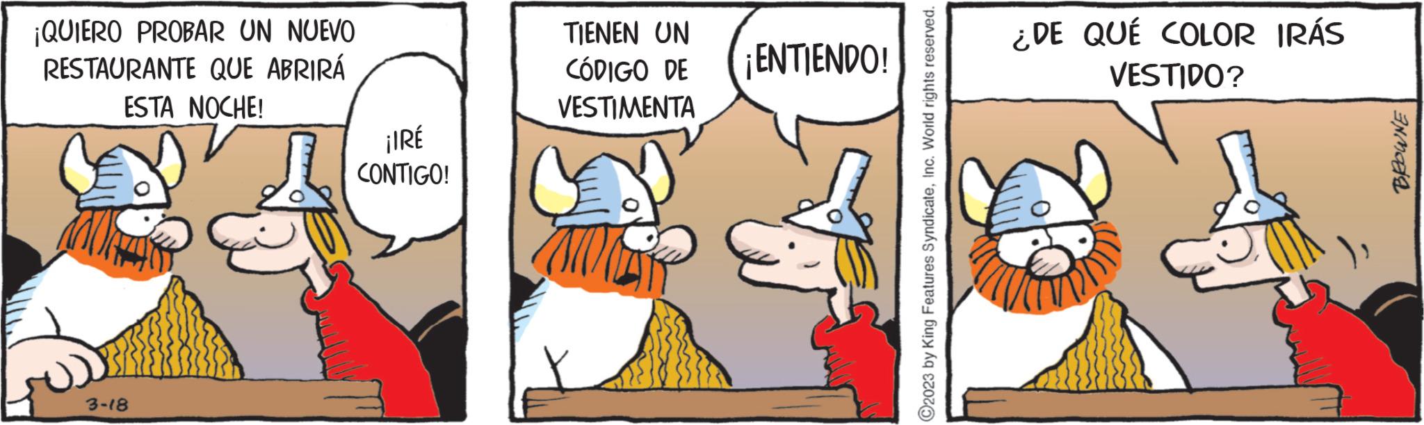 Pleased OCR: ¡QUIERO PROBAR UN NUEVO RESTAURANTE QUE ABRIRÁ ESTA NOCHE! 3-18 ¡IRÉ CONTIGO! TIENEN UN CÓDIGO DE ¡ENTIENDO! VESTIMENTA ?2023 by King Features SyndicateInc. World rights reserved. ¿DE QUÉ COLOR IRÁS VESTIDO? ANORE ¡ QUIERO PROBAR UN NUEVO RESTAURANTE QUE ABRIRÁ ESTA NOCHE ! 3-18 ¡ IRÉ CONTIGO ! TIENEN UN CÓDIGO DE ¡ ENTIENDO ! VESTIMENTA ?2023 by King Features SyndicateInc. World rights reserved . ¿ DE QUÉ COLOR IRÁS VESTIDO ? ANORE
