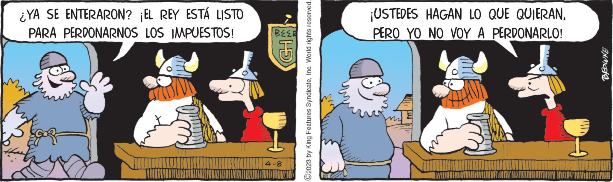 Pleased OCR: ¿YA SE ENTERARON? ¡EL REY ESTÁ LISTO PARA PERDONARNOS LOS IMPUESTOS! .. BEER 4-8 ?2023 by King Features SyndicateInc. World rights reserved. ¡USTEDES HAGAN LO QUE QUIERANPERO YO NO VOY A PERDONARLO! BROWNE [F ¿ YA SE ENTERARON ? ¡ EL REY ESTÁ LISTO PARA PERDONARNOS LOS IMPUESTOS ! .. BEER 4-8 ?2023 by King Features SyndicateInc. World rights reserved . ¡ USTEDES HAGAN LO QUE QUIERANPERO YO NO VOY A PERDONARLO ! BROWNE [ F